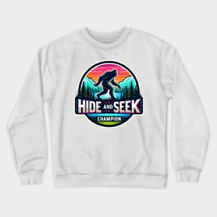 HIDE AND SEEK WORLD CHAMPION, BIGFOOT, SASQUATCH, YETI, hide & seek, believe in yourself, gift, present, shirt, tee, hoodie, mug, sticker, pin, sweatshirt, Sasquatch chronicles, Bigfoot collectors club, willow creek, expedition Bigfoot Crewneck Sweatshirt